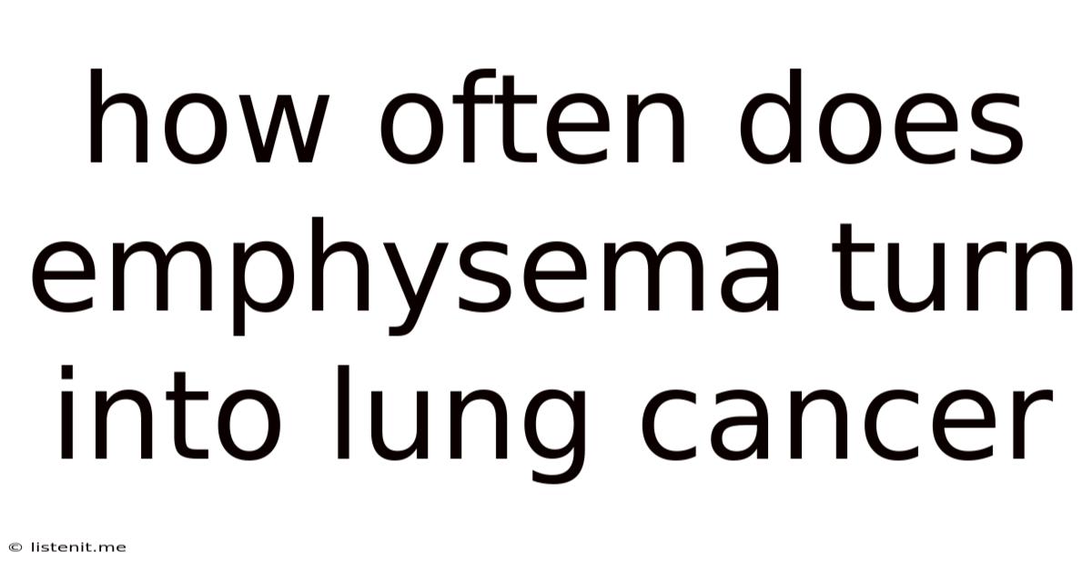 How Often Does Emphysema Turn Into Lung Cancer