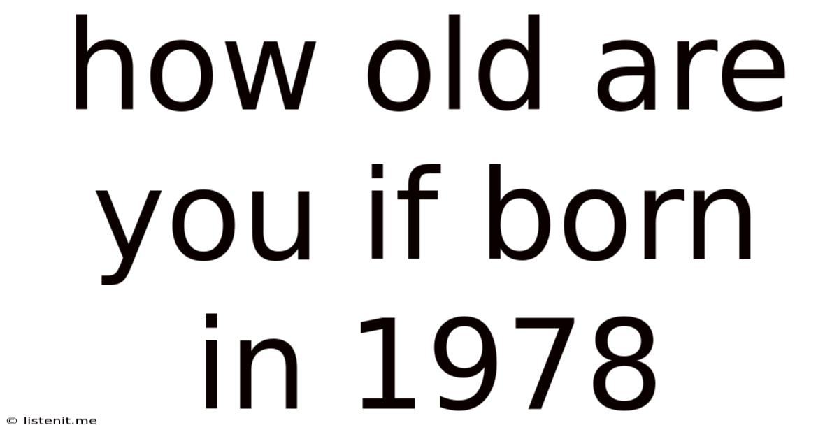 How Old Are You If Born In 1978