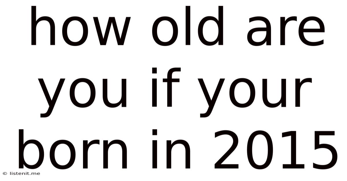 How Old Are You If Your Born In 2015
