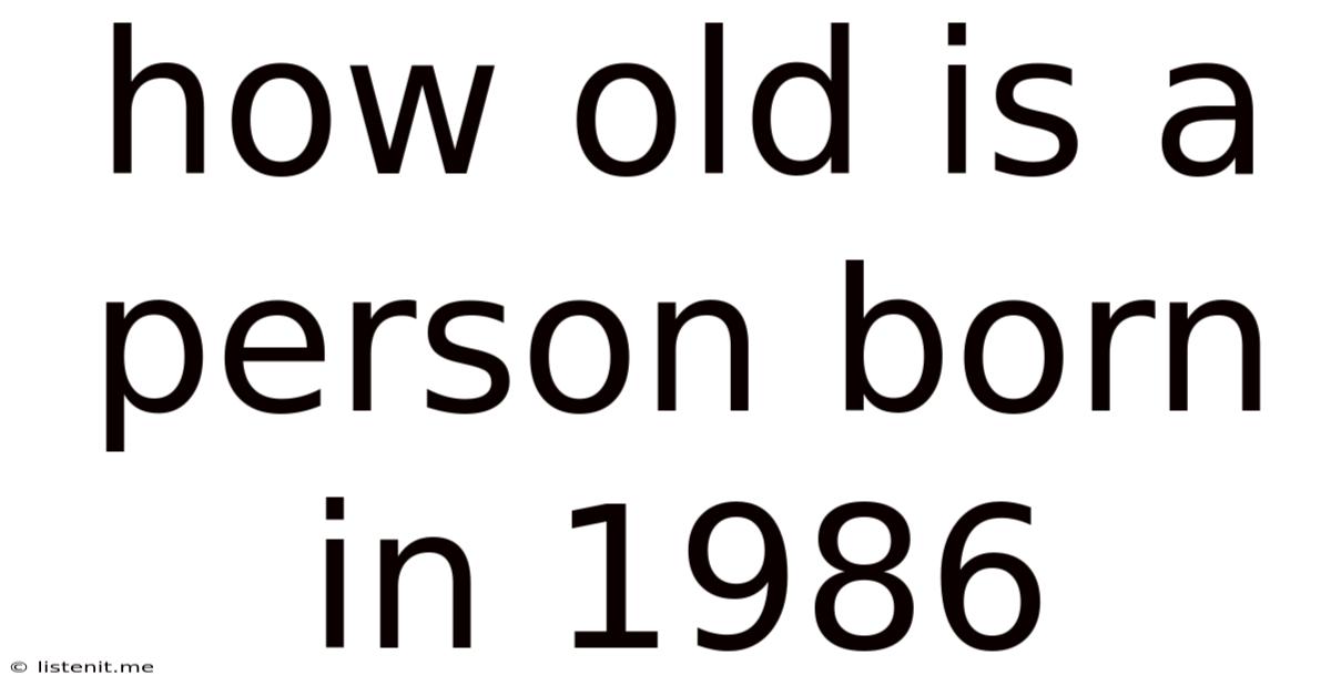 How Old Is A Person Born In 1986