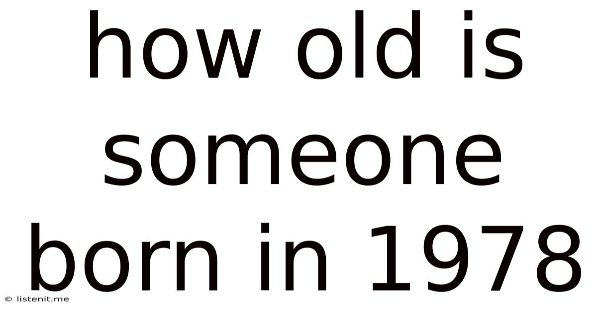 How Old Is Someone Born In 1978