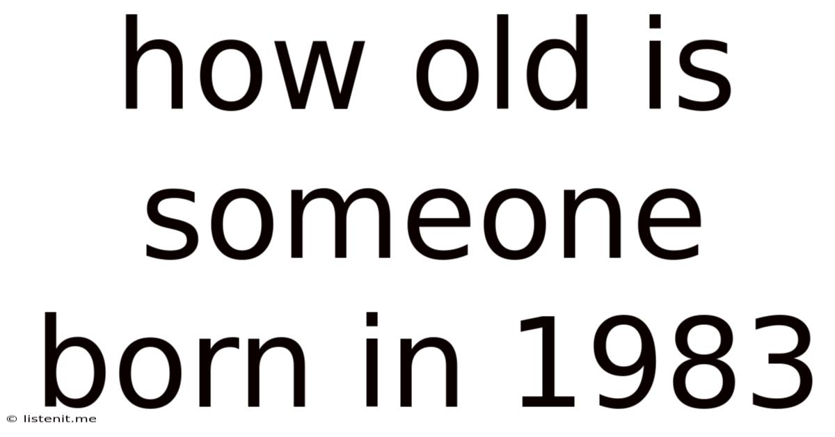 How Old Is Someone Born In 1983