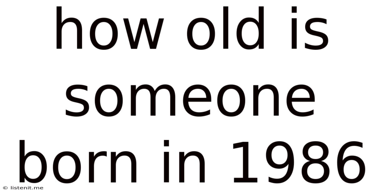 How Old Is Someone Born In 1986