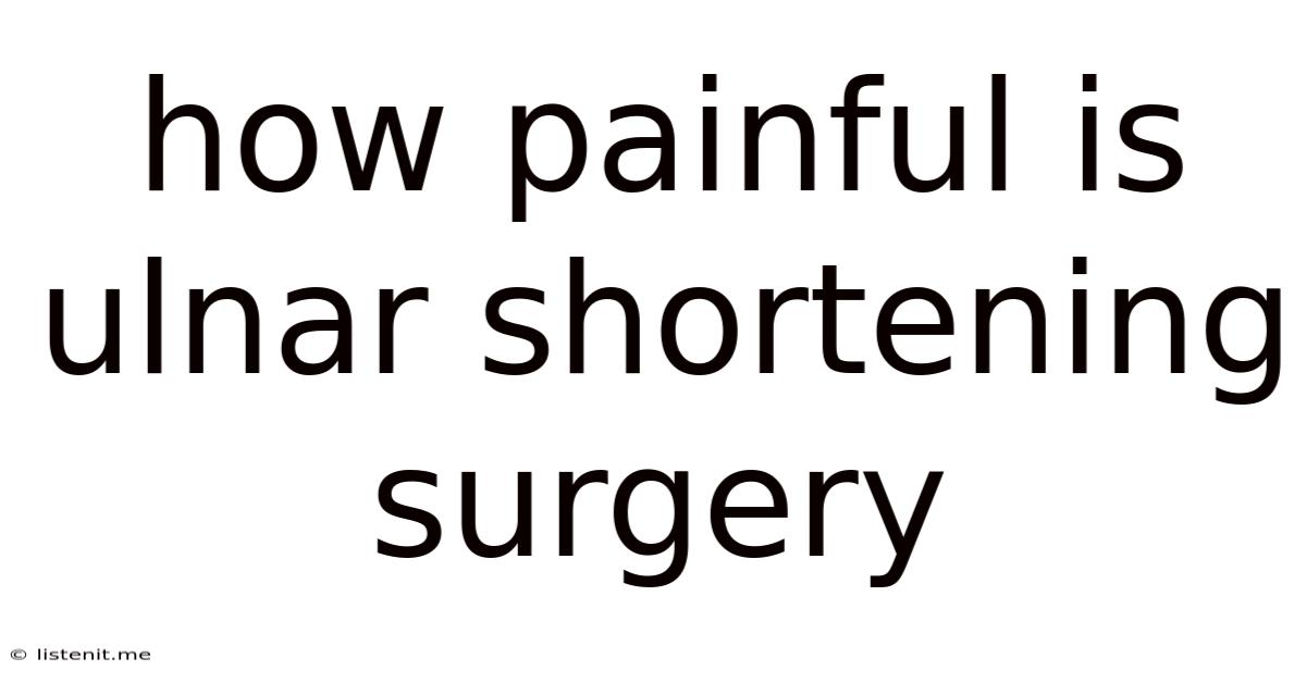 How Painful Is Ulnar Shortening Surgery