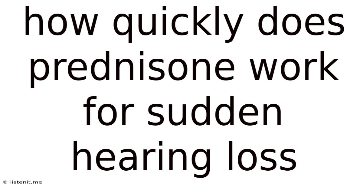 How Quickly Does Prednisone Work For Sudden Hearing Loss