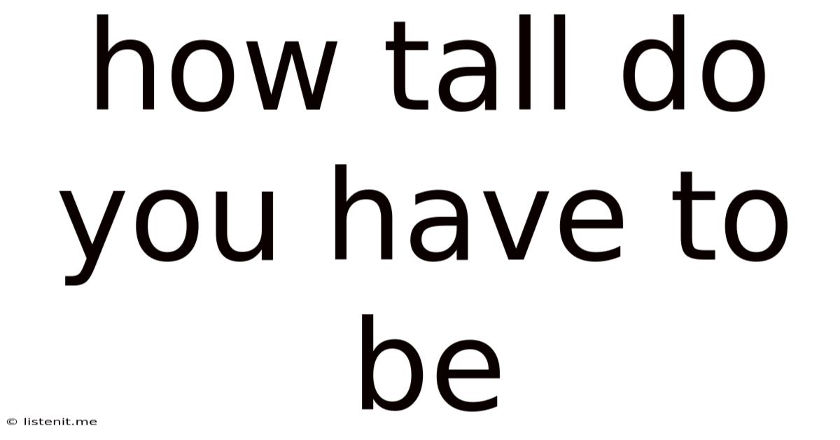 How Tall Do You Have To Be