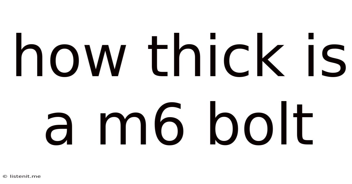 How Thick Is A M6 Bolt