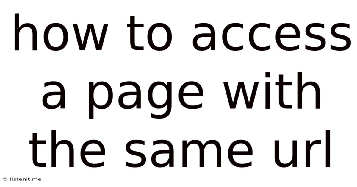 How To Access A Page With The Same Url