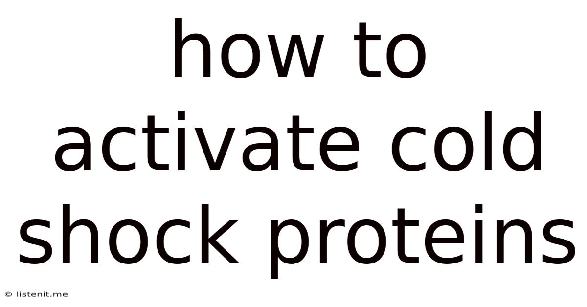 How To Activate Cold Shock Proteins