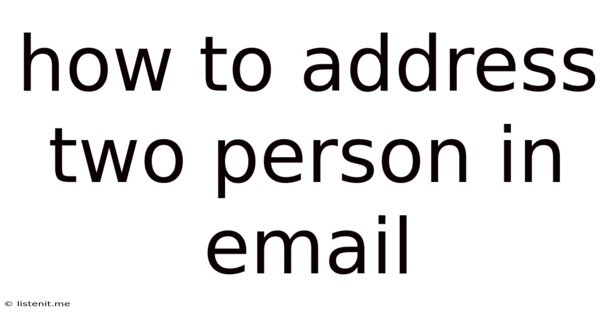 How To Address Two Person In Email