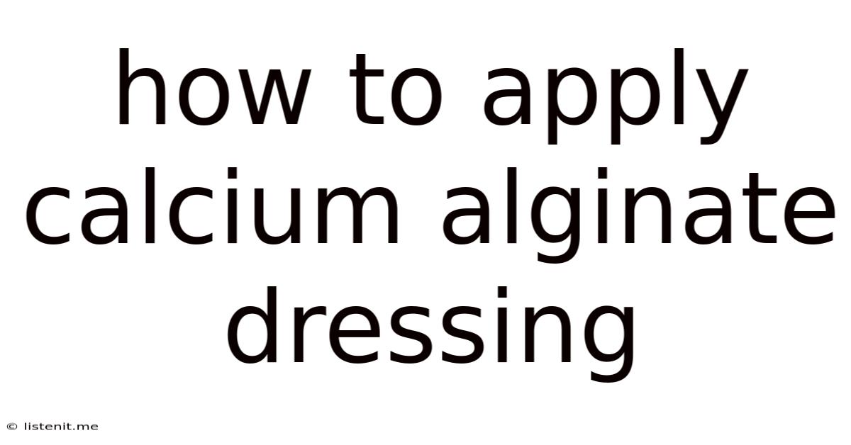 How To Apply Calcium Alginate Dressing