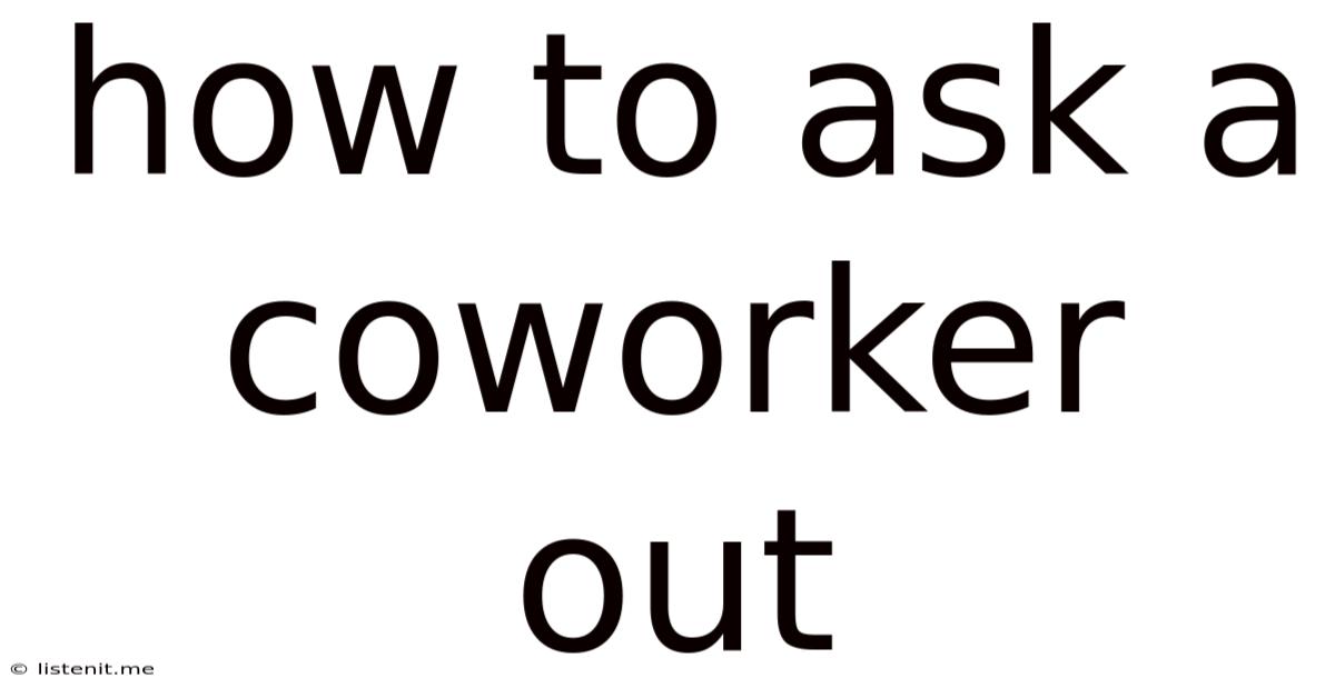 How To Ask A Coworker Out