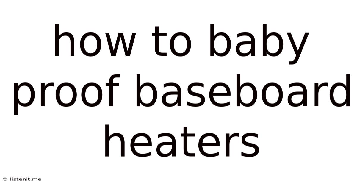 How To Baby Proof Baseboard Heaters