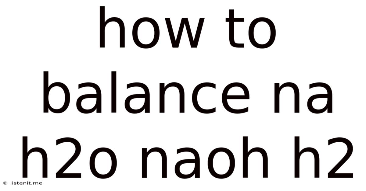 How To Balance Na H2o Naoh H2