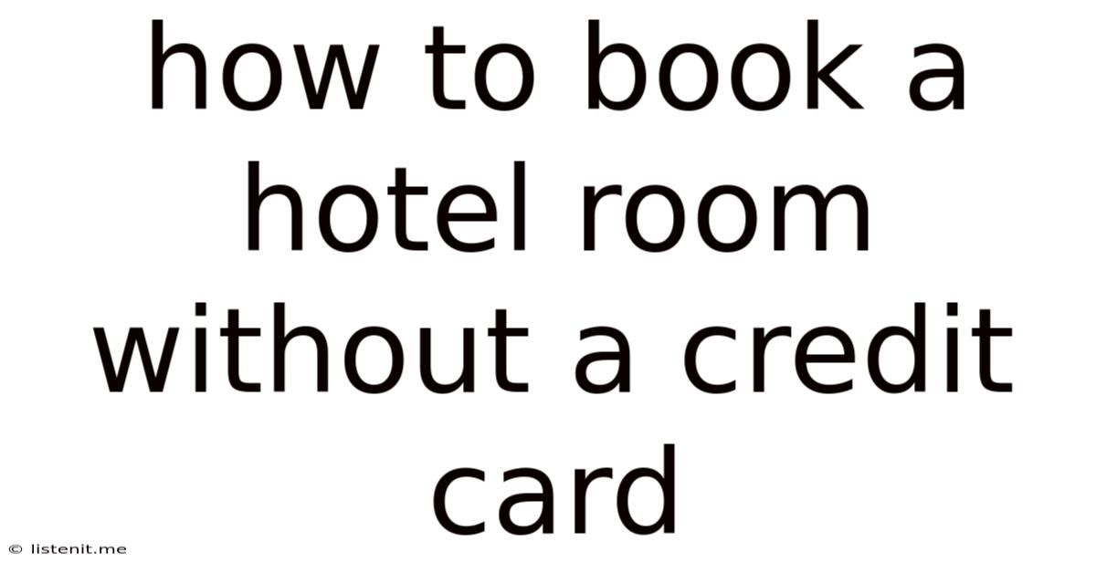 How To Book A Hotel Room Without A Credit Card