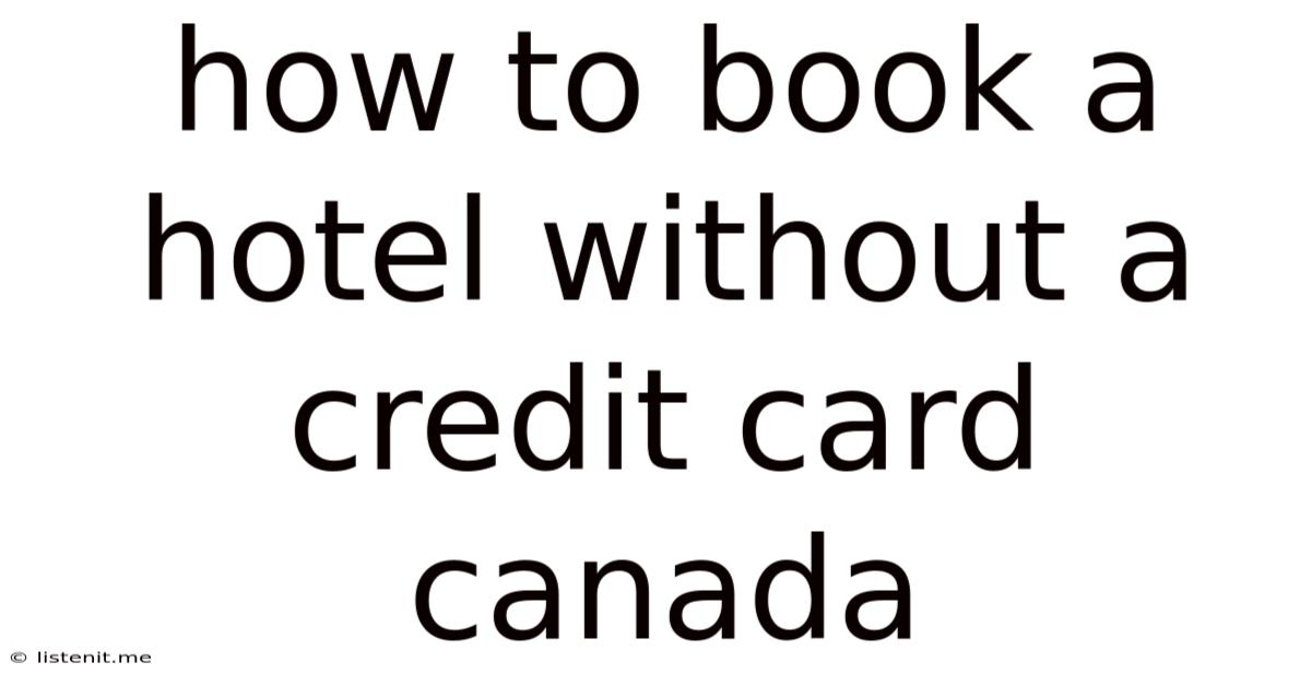 How To Book A Hotel Without A Credit Card Canada