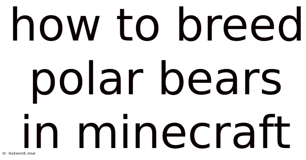 How To Breed Polar Bears In Minecraft