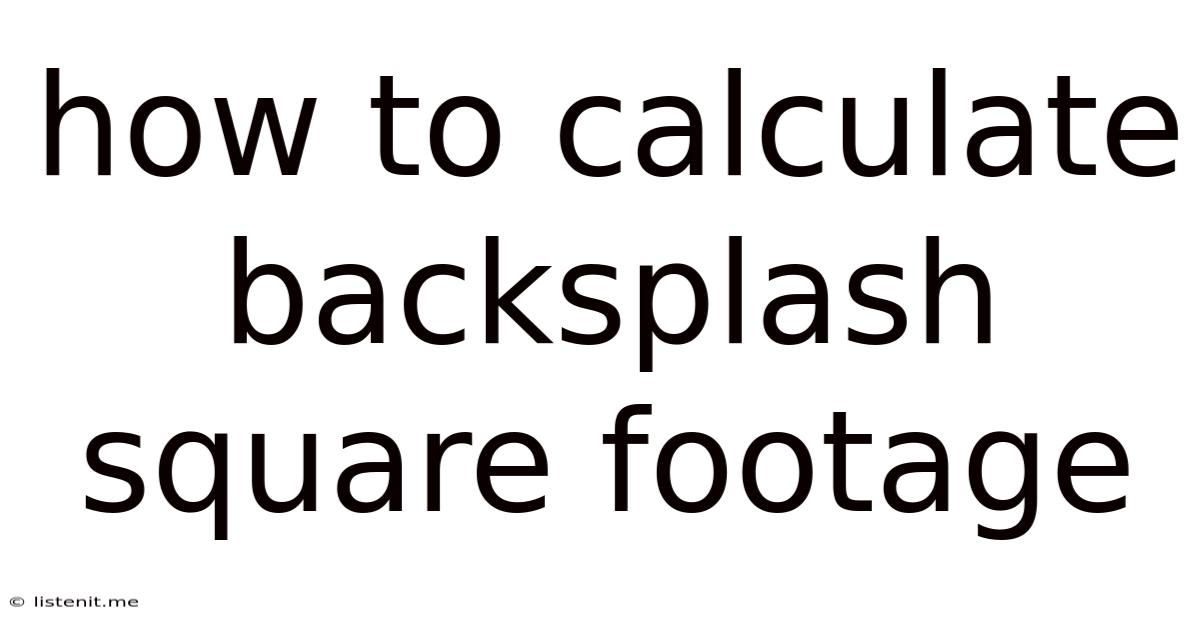 How To Calculate Backsplash Square Footage