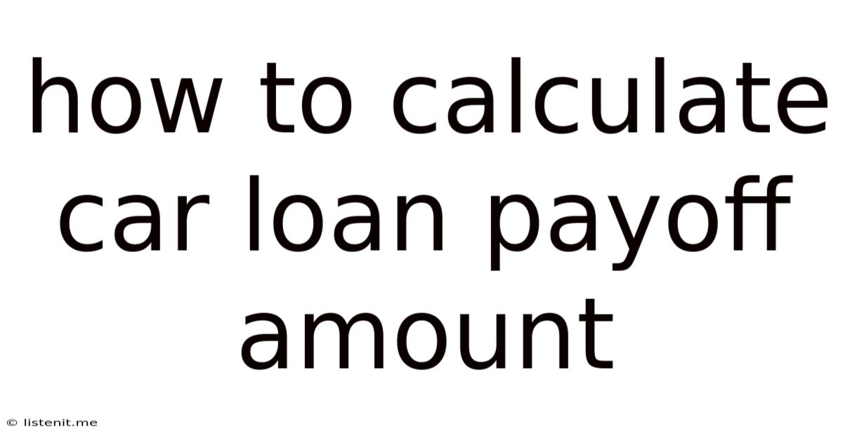 How To Calculate Car Loan Payoff Amount