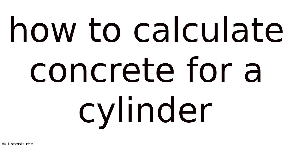 How To Calculate Concrete For A Cylinder