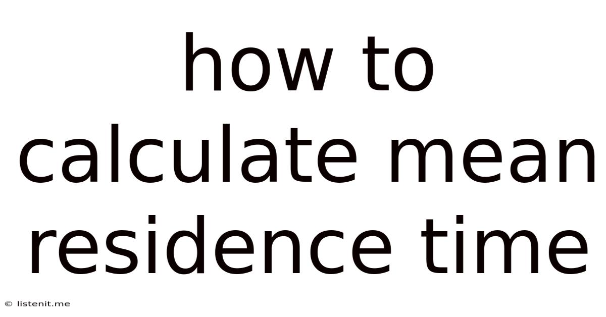 How To Calculate Mean Residence Time