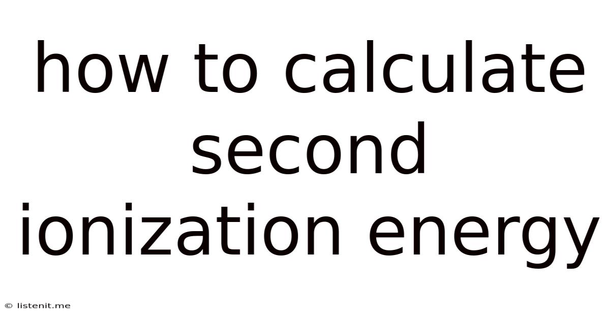 How To Calculate Second Ionization Energy