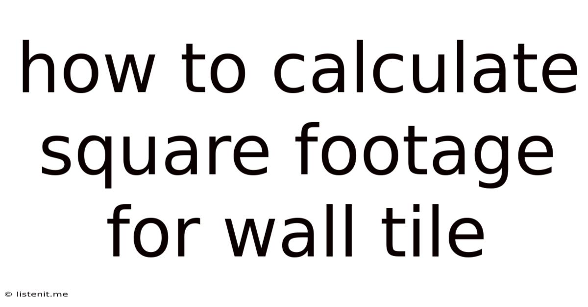 How To Calculate Square Footage For Wall Tile