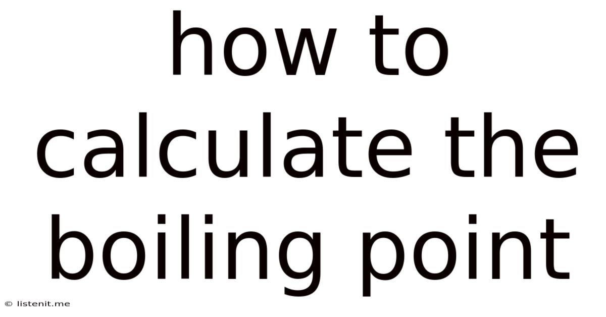 How To Calculate The Boiling Point