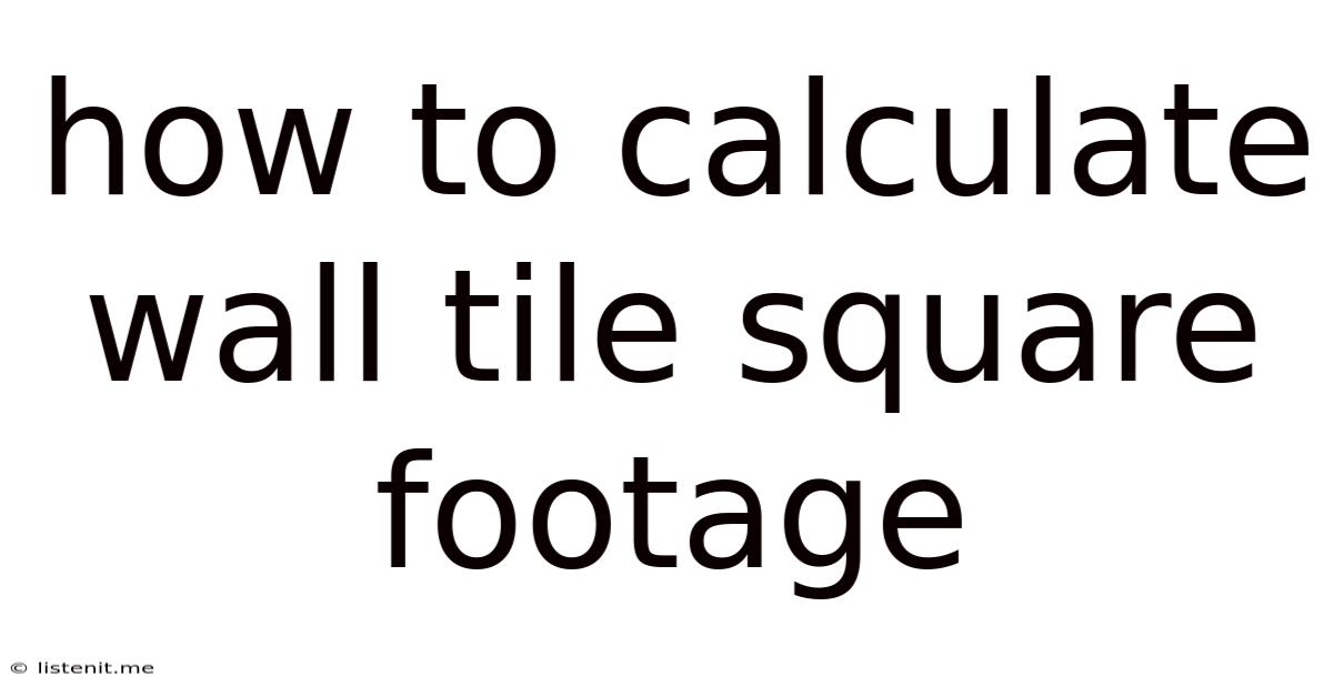 How To Calculate Wall Tile Square Footage