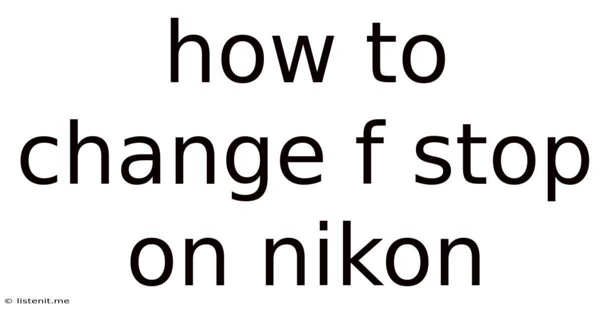 How To Change F Stop On Nikon