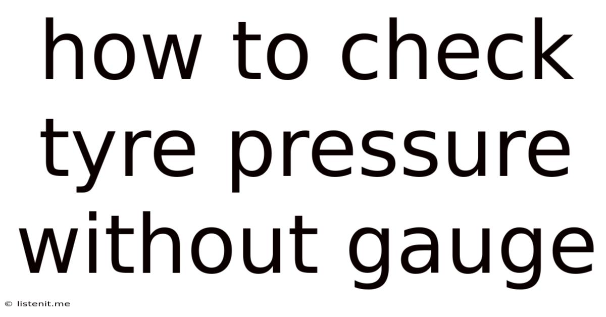 How To Check Tyre Pressure Without Gauge