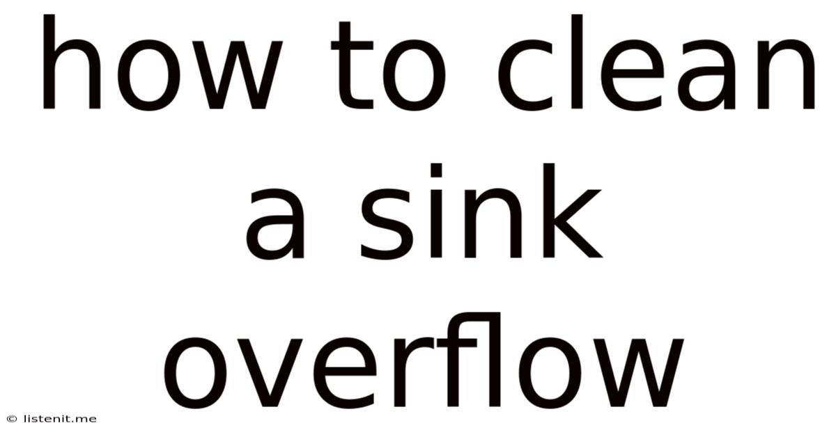 How To Clean A Sink Overflow