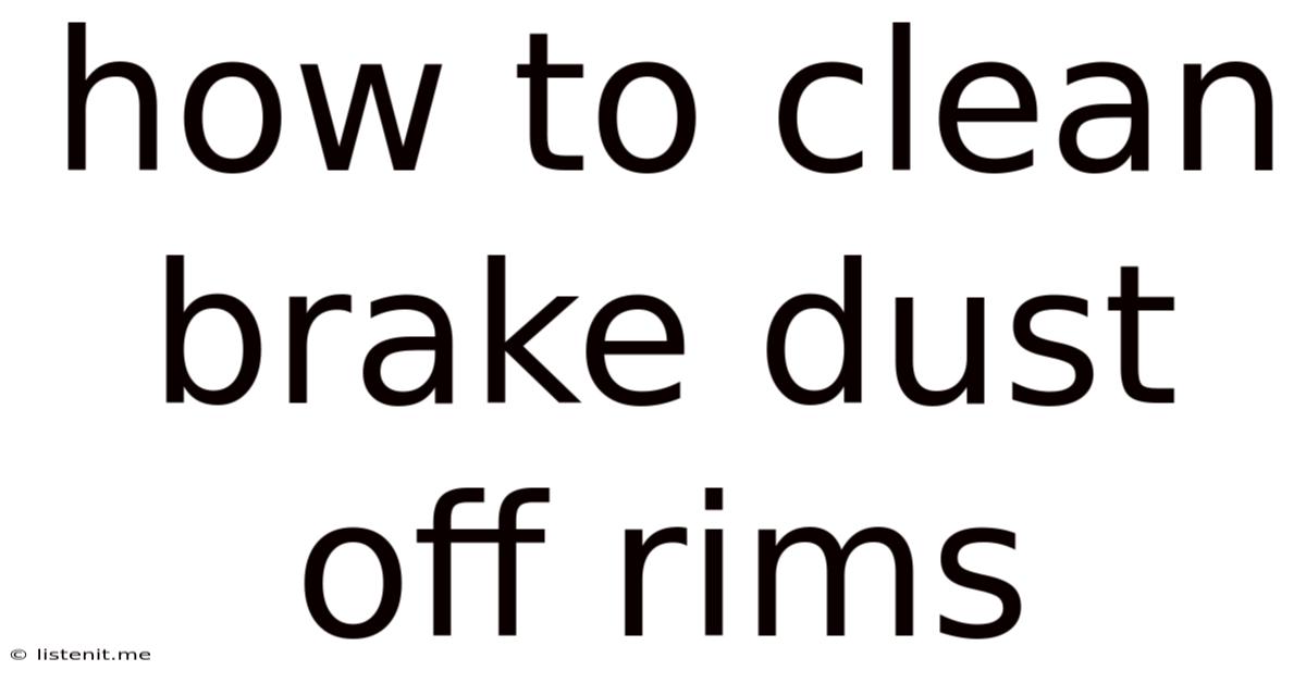How To Clean Brake Dust Off Rims
