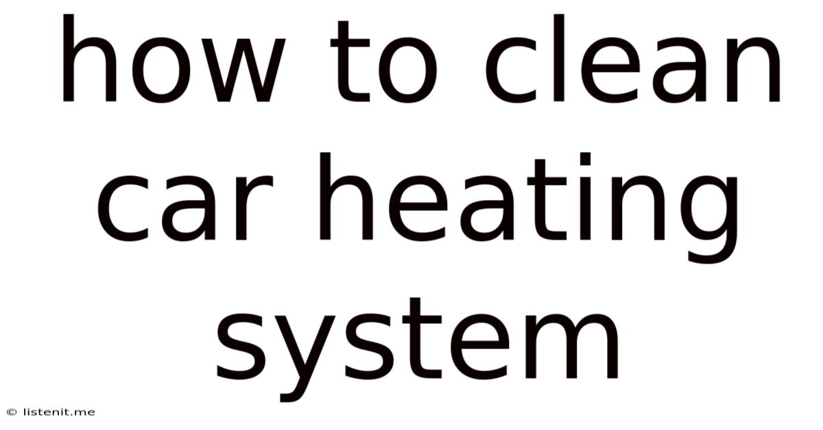 How To Clean Car Heating System