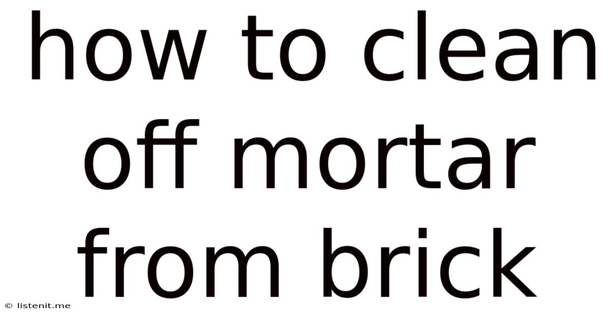 How To Clean Off Mortar From Brick