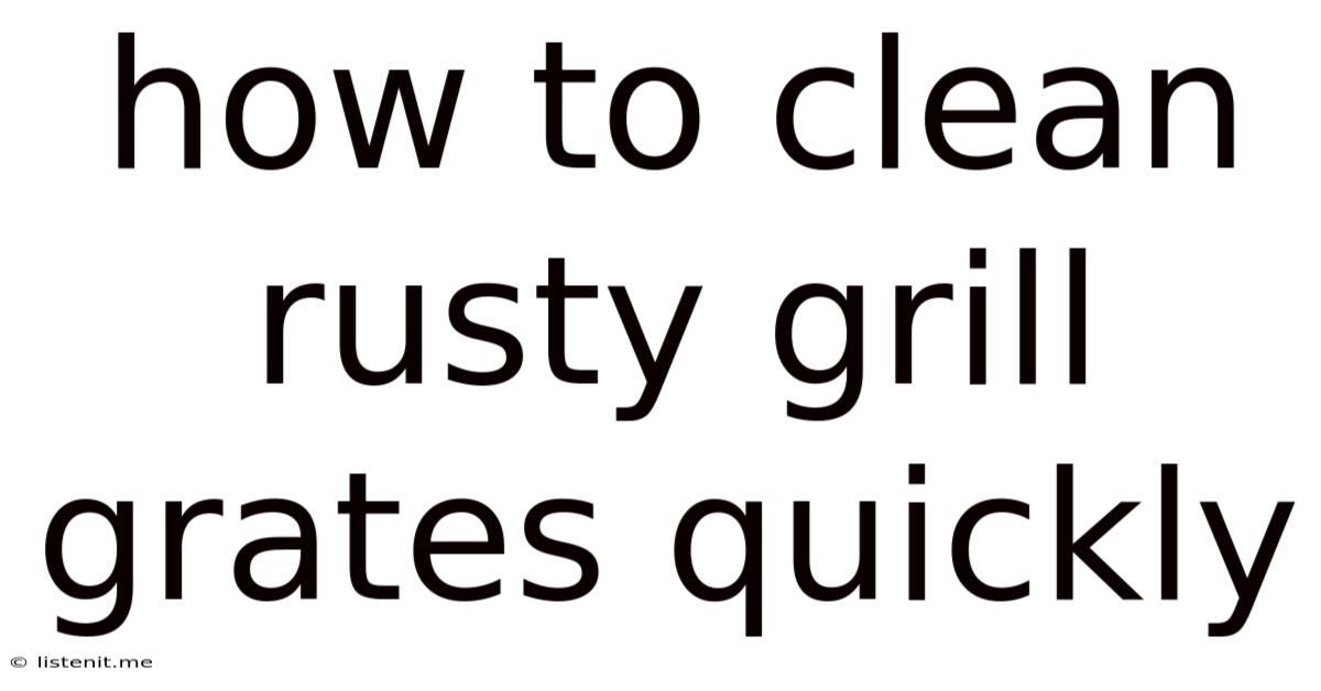 How To Clean Rusty Grill Grates Quickly