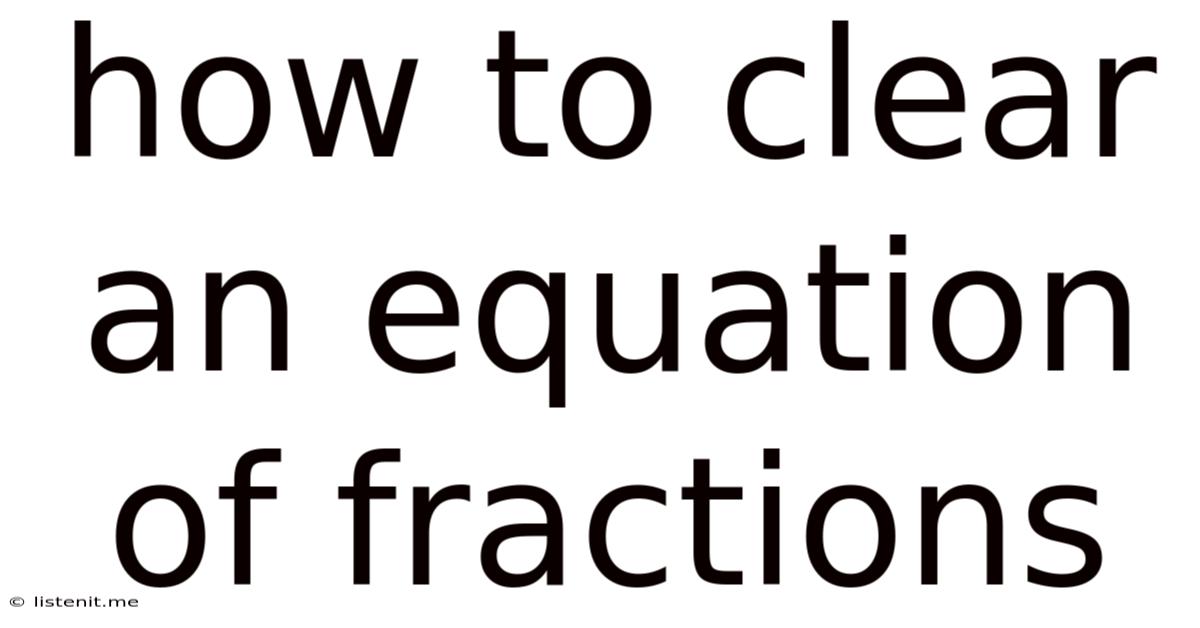 How To Clear An Equation Of Fractions
