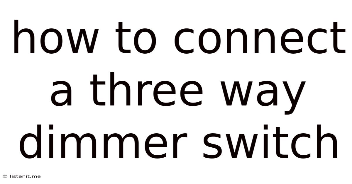 How To Connect A Three Way Dimmer Switch