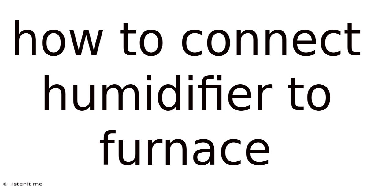 How To Connect Humidifier To Furnace