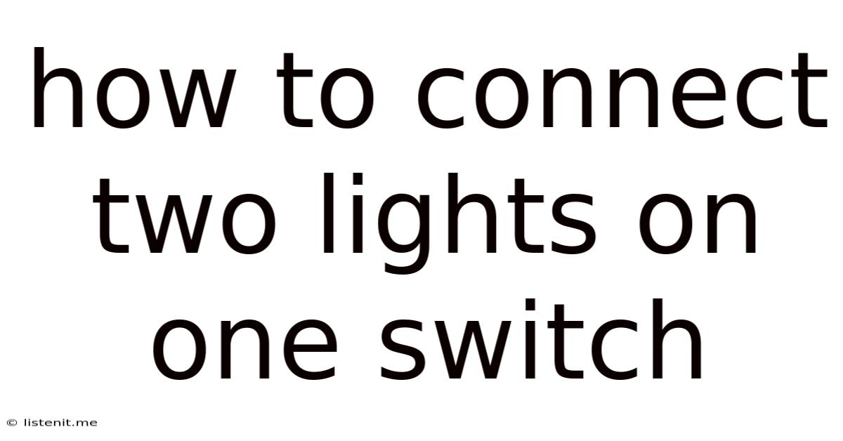 How To Connect Two Lights On One Switch