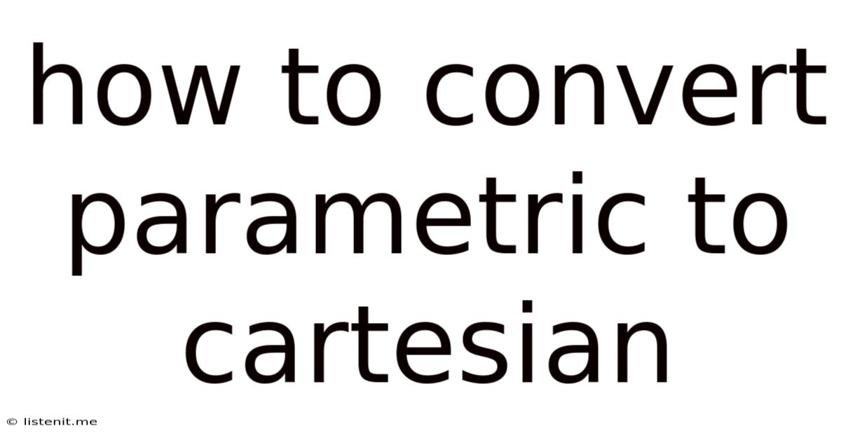 How To Convert Parametric To Cartesian