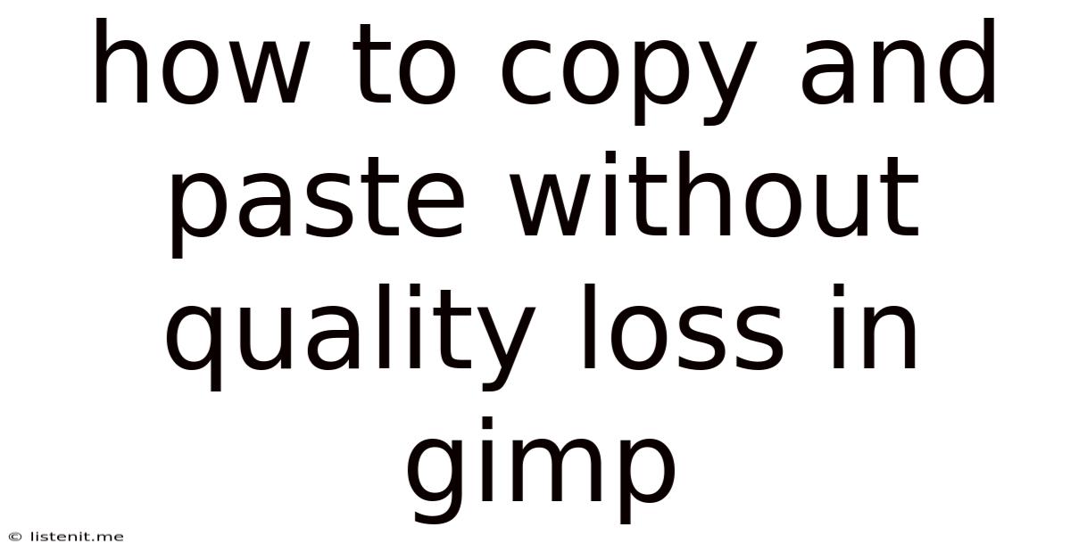 How To Copy And Paste Without Quality Loss In Gimp