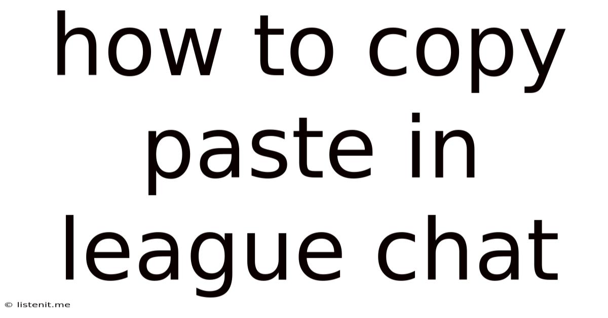 How To Copy Paste In League Chat
