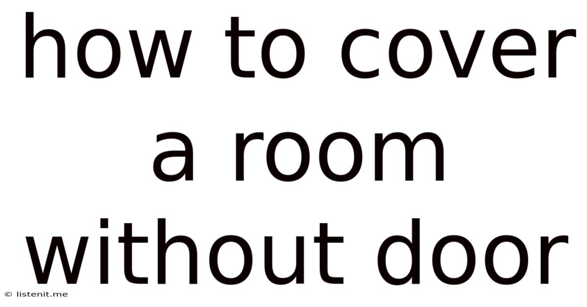 How To Cover A Room Without Door
