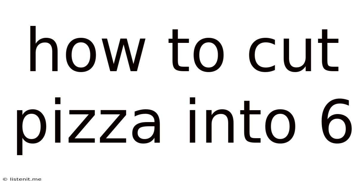 How To Cut Pizza Into 6