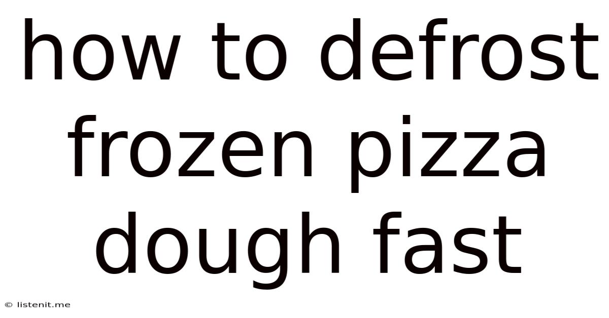 How To Defrost Frozen Pizza Dough Fast