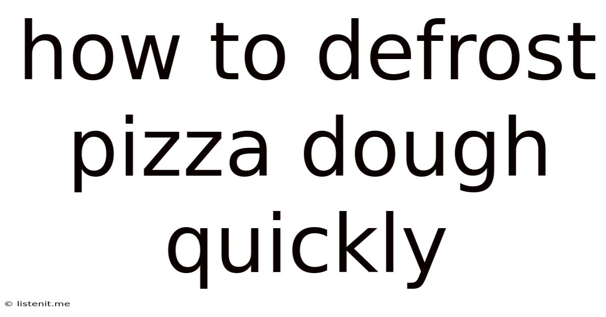 How To Defrost Pizza Dough Quickly