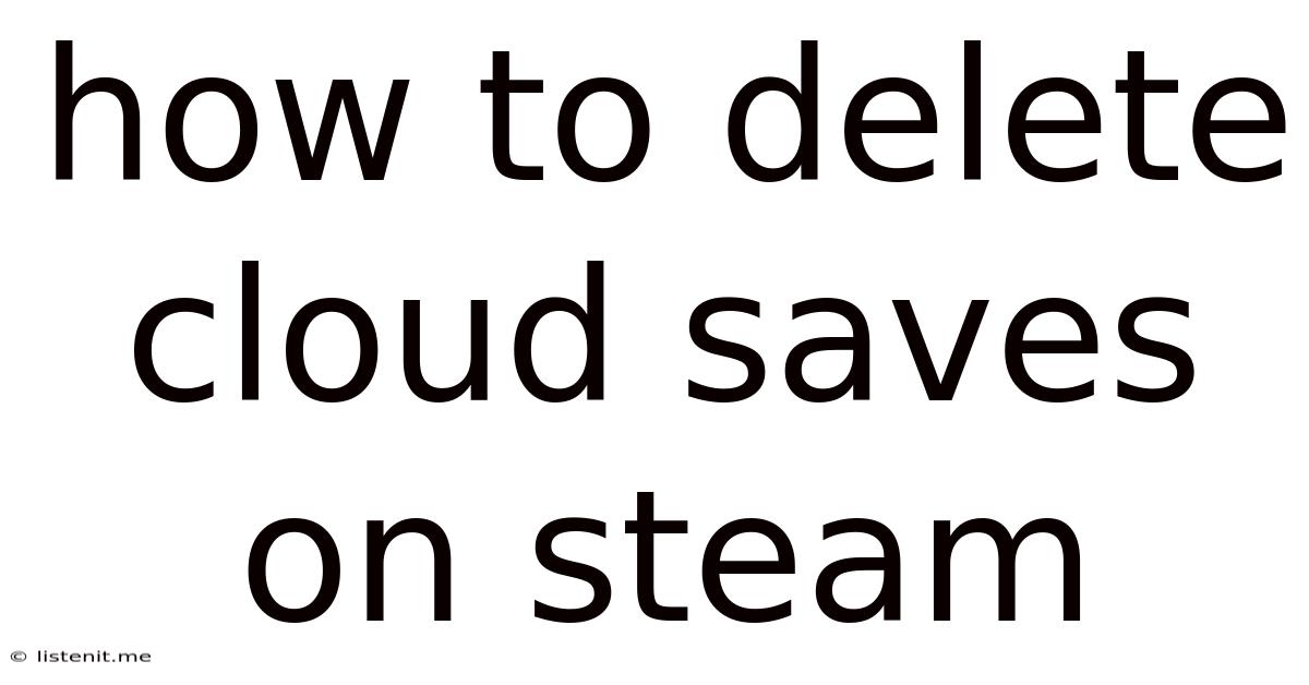 How To Delete Cloud Saves On Steam