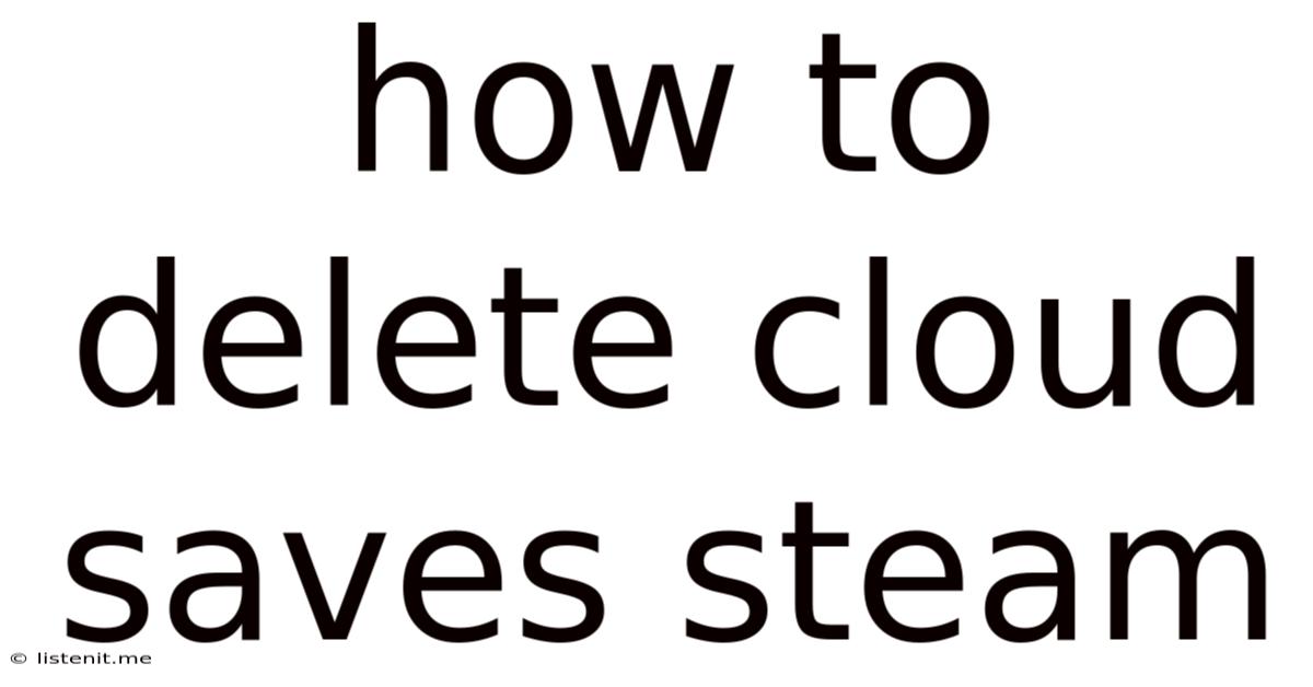 How To Delete Cloud Saves Steam