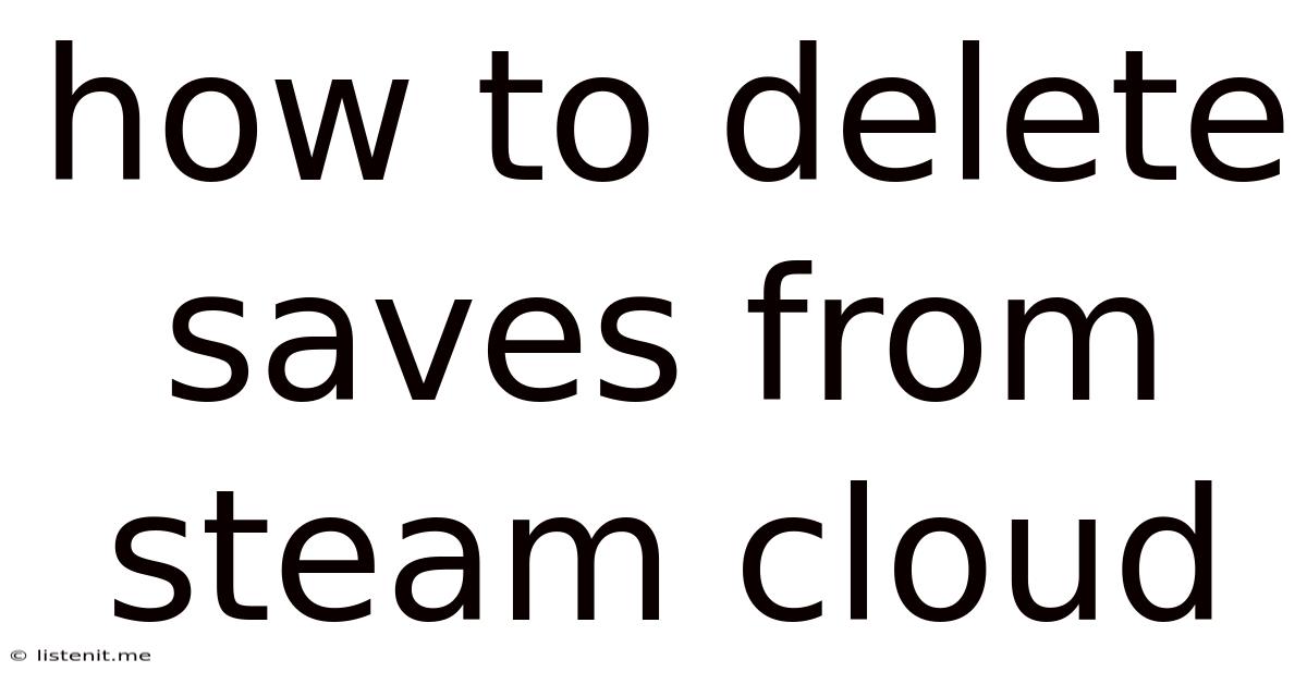How To Delete Saves From Steam Cloud